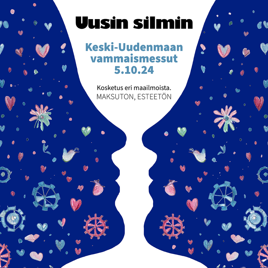 Kuvassa on ihmisen kasvoprofiilit vastakkain toisiaan. Profiilin väliin muodostuu pikarin muoto. Kuvassa kerrotaan tapahtuman otsikko Uusin silmin - Keski-Uudenmaan vammaismessut 5.10.2024. Alla lukee että tapahtuma on maksuton ja esteetön.